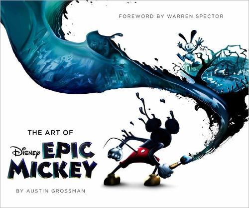 Disney: The Art Of Epic Mickey: Foreword by Warren Spector (Hardback)