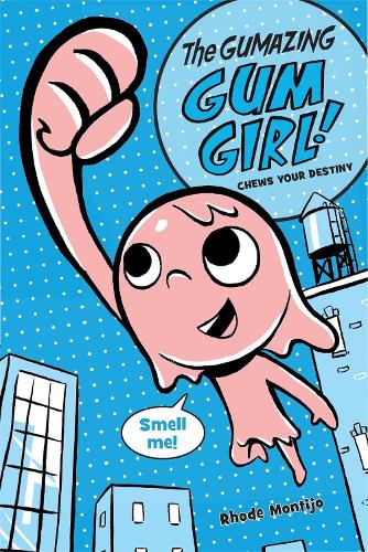 The Gumazing Gum Girl!: Book 1: Chews Your Destiny (Paperback)