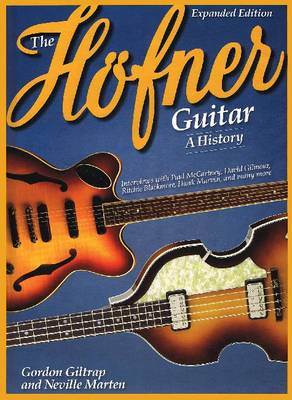 Gordon Giltrap/Neville Marten: The Hofner Guitar - A History (Paperback)