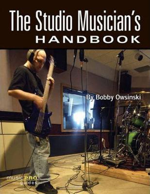 Bobby Owsinski/Paul Ill: The Studio Musician's Handbook (Music Pro Guides) - Music Pro Guides