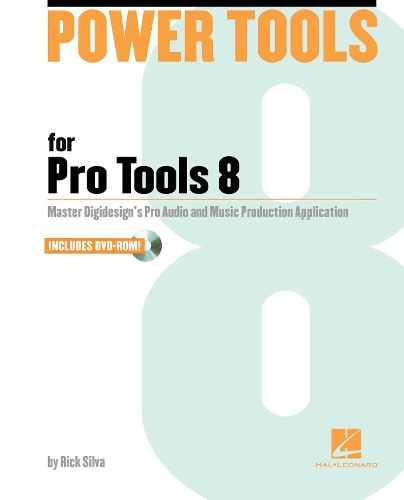 Power Tools for Pro Tools 8: Master Digidesign's Pro Audio and Music Production Application