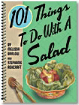 101 Things to Do with a Salad: One Hundred One Things to Do with a Salad (Paperback)