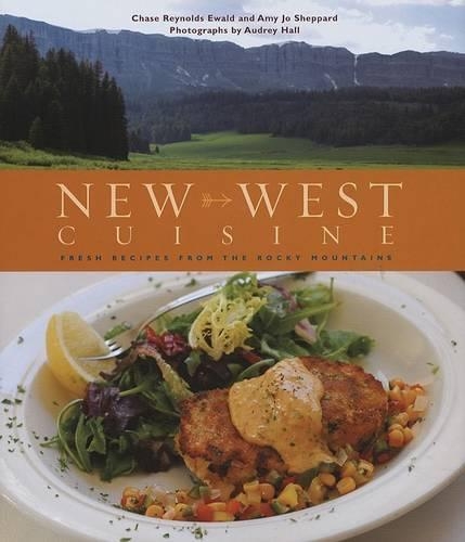 New West Cuisine: Fresh Recipes from the Rocky Mountains (Hardback)