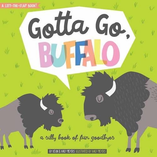 Gotta Go, Buffalo: A Silly Book of Fun Goodbyes (Board book)