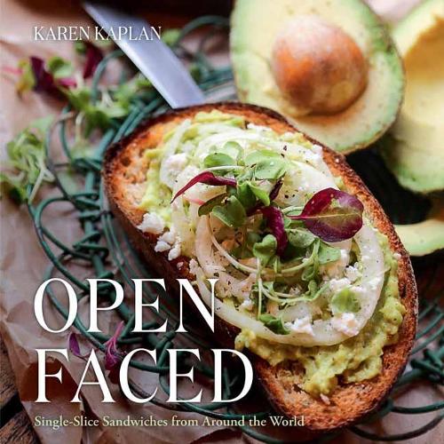 Open Faced: Single-Slice Sandwiches from Around the World (Hardback)
