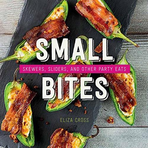 Small Bites: Skewers, Sliders, and Other Party Eats (Hardback)