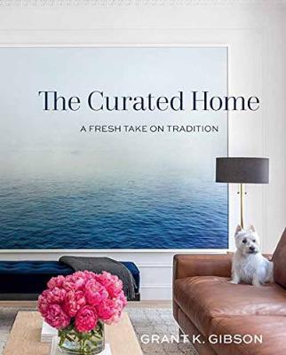 The Curated Home: A Fresh Take on Tradition (Hardback)