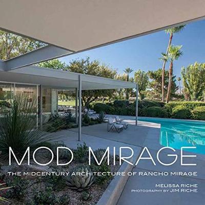 Mod Mirage: The Midcentury Architecture of Rancho Mirage (Hardback)
