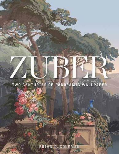 Zuber: Two Centuries of Panoramic Wallpaper (Hardback)