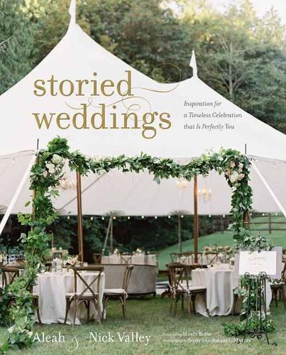 Storied Weddings: Inspiration for a Timeless Celebration that is Perfectly You (Hardback)