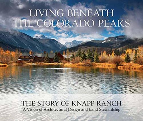 Living Beneath the Colorado Peaks: The Story of Knapp Ranch (Hardback)