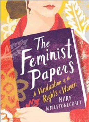 The Feminist Papers: A Vindication of the Rights of Women - Women's Voice (Hardback)