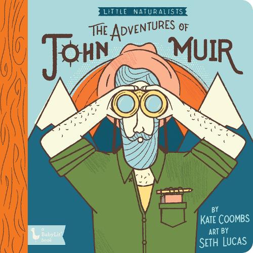 Adventures of John Muir, The: Little Naturalists: Little Naturalists - BabyLit (Board book)