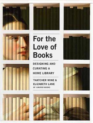 For the Love of Books: Designing and Curating a Home Library (Hardback)