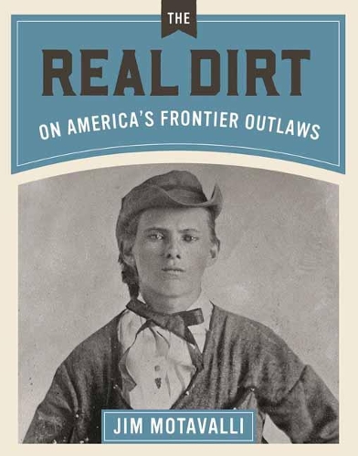 Real Dirt on America's Frontier Outlaws (Hardback)