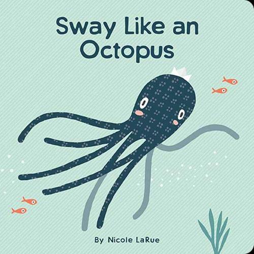 Sway Like an Octopus (Board book)