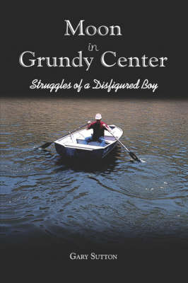 Moon in Grundy Center: Struggles of a Disfigured Boy (Paperback)