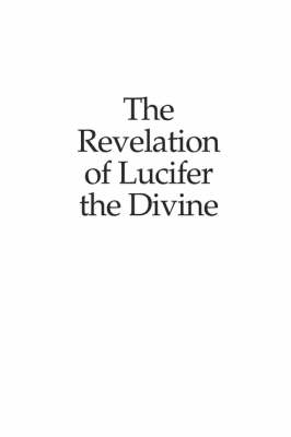 The Revelation of Lucifer the Divine (Paperback)