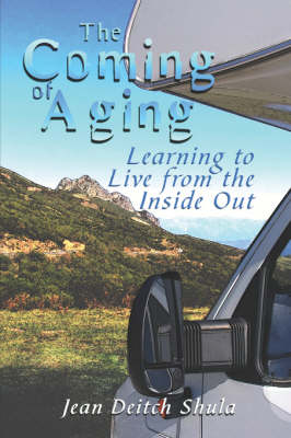 The Coming of Aging: Learning to Live from the Inside Out (Paperback)