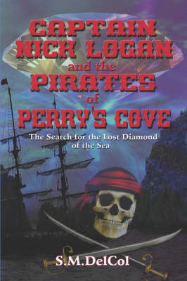 Captain Nick Logan and the Pirates of Perry's Cove: The Search for the Lost Diamond of the Sea (Paperback)