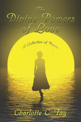 The Divine Powers of Love: A Collection of Poems (Paperback)
