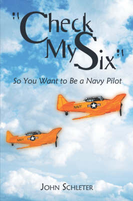 Check My Six: So You Want to Be a Navy Pilot (Paperback)