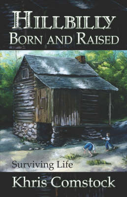 Hillbilly Born and Raised: Surviving Life (Paperback)