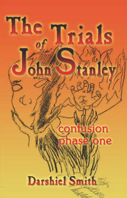 The Trials of John Stanley: Confusion Phase One (Paperback)