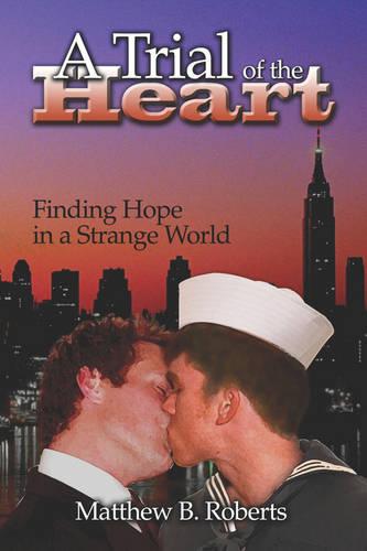 A Trial of the Heart: Finding Hope in a Strange World (Paperback)