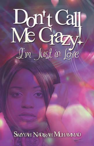 Don't Call Me Crazy!: I'm Just in Love (Paperback)