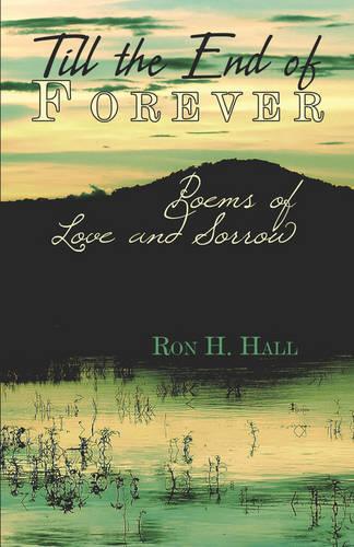 Till the End of Forever: Poems of Love and Sorrow (Paperback)