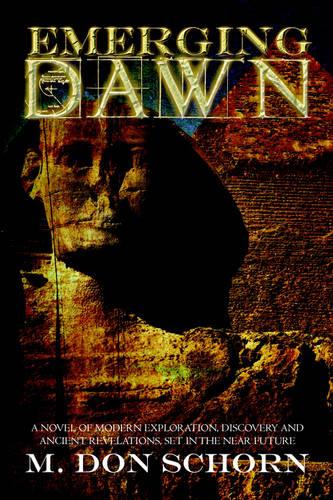 Emerging Dawn: A Novel of Modern Exploration, Discovery and Ancient Revelations, Set in the Near Future (Paperback)