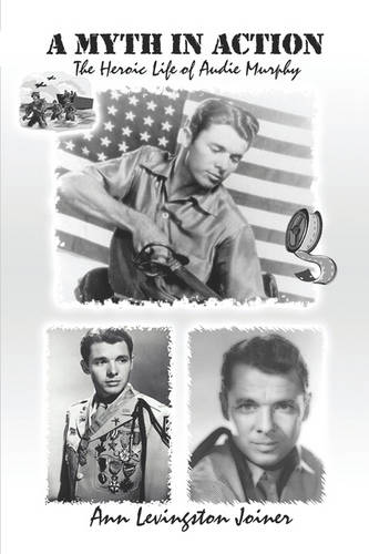 A Myth in Action: The Heroic Life of Audie Murphy (Paperback)