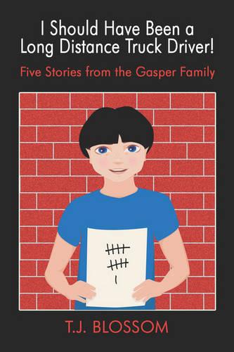 I Should Have Been a Long Distance Truck Driver!: Five Stories from the Gasper Family (Paperback)