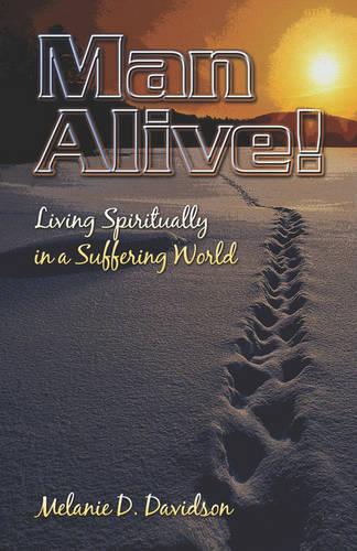 Man Alive!: Living Spiritually in a Suffering World (Paperback)