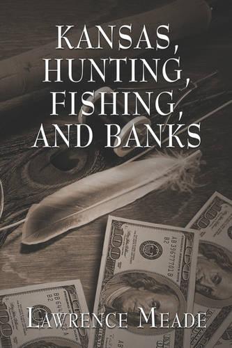 Kansas, Hunting, Fishing, and Banks (Paperback)
