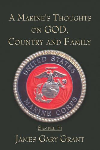 A Marine's Thoughts on God, Country and Family (Paperback)
