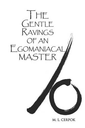 The Gentle Ravings of an Egomaniacal Master (Paperback)