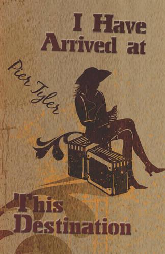 I Have Arrived at This Destination (Paperback)