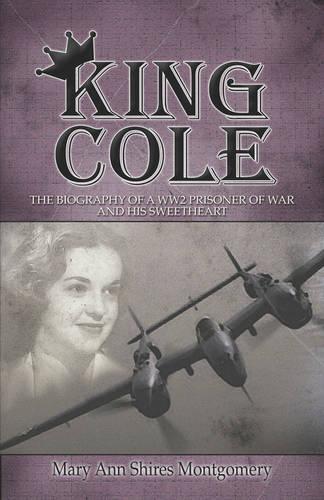 King Cole: The Biography of a Ww2 Prisoner of War and His Sweetheart (Paperback)