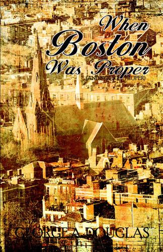 When Boston Was Proper (Paperback)