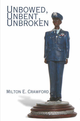 Unbowed, Unbent, Unbroken (Paperback)