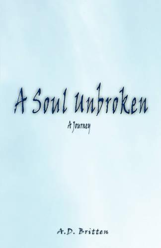 A Soul Unbroken: A Journey (Paperback)