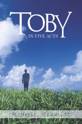 Toby: In Five Acts (Paperback)