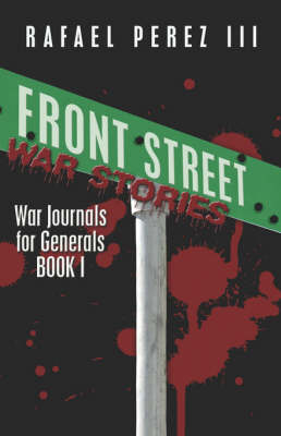 Front Street War Stories: War Journals for Generals Book I (Paperback)