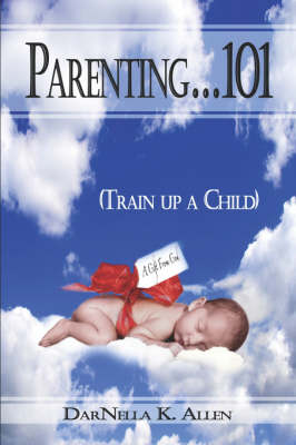 Parenting.101: Train Up a Child (Paperback)