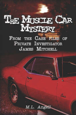 The Muscle Car Mystery: From the Case Files of Private Investigator James Mitchell (Paperback)