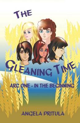 The Gleaning Time: ARC One - In the Beginning (Paperback)
