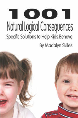 1001 Natural Logical Consequences: Specific Solutions to Help Kids Behave (Paperback)