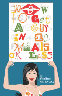 How to Get a Guy in 10 Meals or Less (Paperback)